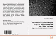 Copertina di Growth of Bulk SiGe Single Crystals by Liquid Phase
Diffusion Method