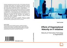 Couverture de Effects of Organisational Maturity on IT
Initiatives
