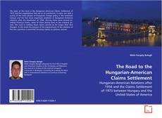 Capa do livro de The Road to the Hungarian-American Claims Settlement 