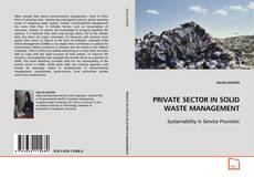 Capa do livro de PRIVATE SECTOR IN SOLID WASTE MANAGEMENT 