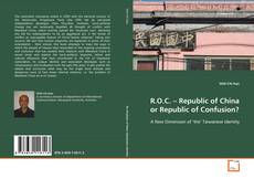 Couverture de R.O.C. – Republic of China or Republic of Confusion?