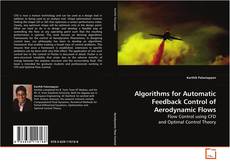 Couverture de Algorithms for Automatic Feedback Control of
Aerodynamic Flows