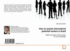 Couverture de How to acquire international potential workers in
Brazil