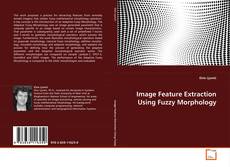 Couverture de Image Feature Extraction Using Fuzzy Morphology