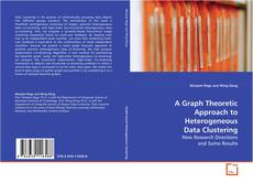 Couverture de A Graph Theoretic Approach to Heterogeneous Data
Clustering