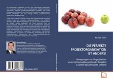 Couverture de DIE PERFEKTE PROJEKTORGANISATION IST ANDERS!