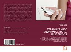 Copertina di PEER-TO-PEER MUSIC DOWNLOAD vs. DIGITAL MUSIC SERVICES