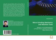 Couverture de Micro Grinding Mechanics and Machine Tools