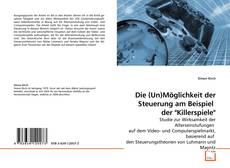 Capa do livro de Die (Un)Möglichkeit der Steuerung am Beispiel  der "Killerspiele" 