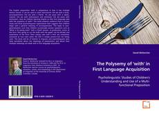 Couverture de The Polysemy of 'with' in First Language Acquisition