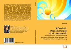 Bookcover of A Semiotic Phenomenology of Visual Rhetoric