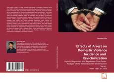 Couverture de Effects of Arrest on Domestic Violence Incidence and  Revictimization