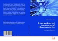 Copertina di The Antecedents and Consequences of E-Business Adoption