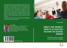 Buchcover von DIRECT AND INDIRECT EFFECTS OF SELECTED FACTORS ON
SCHOOL GRADES