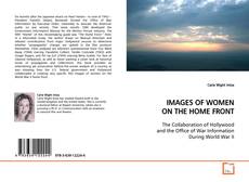 Couverture de IMAGES OF WOMEN ON THE HOME FRONT