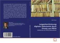 Copertina di Langzeitarchivierung digitaler Dokumente durch
Einsatz von PDF/A