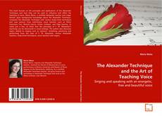 Couverture de The Alexander Technique and the Art of Teaching Voice