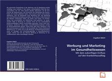 Couverture de Werbung und Marketing im Gesundheitswesen