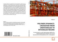 Capa do livro de POLYMER DYNAMICS: CROSSOVER FROM UNENTANGLED TO
ENTANGLED REGIME 