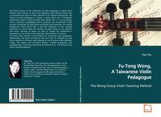 Couverture de Fu-Tong Wong, A Taiwanese Violin Pedagogue