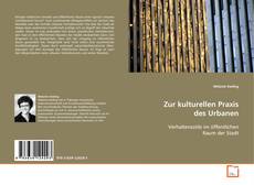Copertina di Zur kulturellen Praxis des Urbanen
