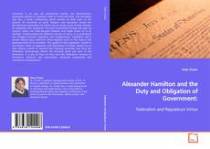 Couverture de Alexander Hamilton and the Duty and Obligation of
Government: