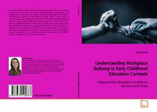 Capa do livro de Understanding Workplace Bullying in Early Childhood
Education Contexts 