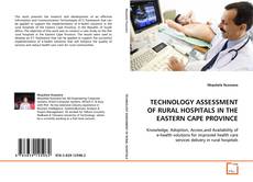 Capa do livro de TECHNOLOGY ASSESSMENT OF RURAL HOSPITALS IN THE
EASTERN CAPE PROVINCE 