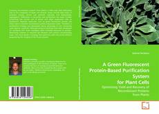 Copertina di A Green Fluorescent Protein-Based Purification System for Plant Cells