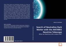 Bookcover of Search of Neutralino Dark Matter with the ANTARES Neutrino Telescope