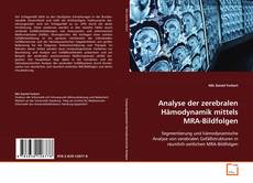 Couverture de Analyse der zerebralen Hämodynamik mittels MRA-Bildfolgen