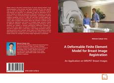 Bookcover of A Deformable Finite Element Model for Breast Image
Registration