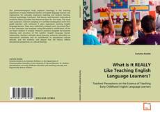 Couverture de What Is It REALLY Like Teaching English Language
Learners?