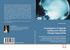 Couverture de Convergence of Agenda Setting and Attitude Change
Approaches