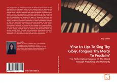 Capa do livro de "Give Us Lips To Sing Thy Glory, Tongues Thy Mercy To Proclaim" 