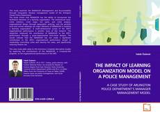 Couverture de THE IMPACT OF LEARNING ORGANIZATION MODEL ON A
POLICE MANAGEMENT