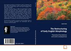 Couverture de The Restructuring of Early English Morphology