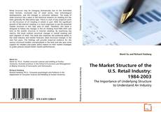 The Market Structure of the U.S. Retail Industry:
1984-2003的封面