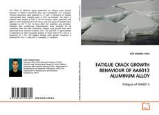 Buchcover von FATIGUE CRACK GROWTH BEHAVIOUR OF AA6013 ALUMINUM
ALLOY