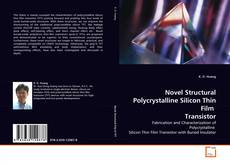 Couverture de Novel Structural Polycrystalline Silicon Thin Film  Transistor