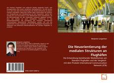 Couverture de Die Neuorientierung der medialen Strukturen an Flughäfen
