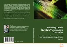 Couverture de Processing Carbon Nanotube/Thermoplastic Composites