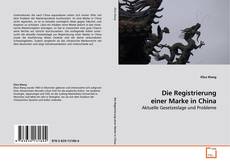 Couverture de Die Registrierung einer Marke in China