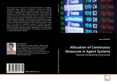 Couverture de Allocation of Continuous Resources in Agent Systems