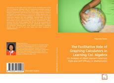 Couverture de The Facilitative Role of Graphing Calculators in
Learning Col. Algebra