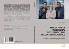 Buchcover von PERCEPTIONS OF PROFESSIONAL DEVELOPMENT AND PRACTICE
FOR ACADEMICS