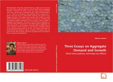 Bookcover of Three Essays on Aggregate Demand and Growth
