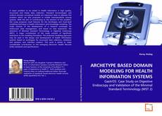 Buchcover von ARCHETYPE BASED DOMAIN MODELING FOR HEALTH
INFORMATION SYSTEMS