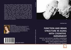 Couverture de FUNCTION AND BRAIN STRUCTURE IN AGING WITH COGNITIVE  IMPAIRMENT