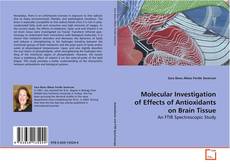Buchcover von Molecular Investigation of Effects of Antioxidants on
Brain Tissue